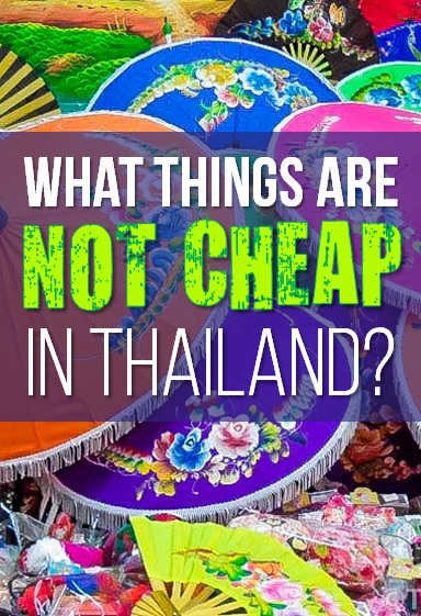 ¿Qué cosas no son baratas en Tailandia? ¿Qué cosas no son baratas en Tailandia?