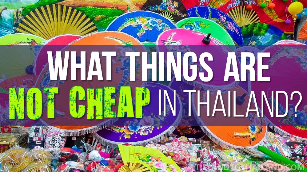 ¿Qué cosas no son baratas en Tailandia?