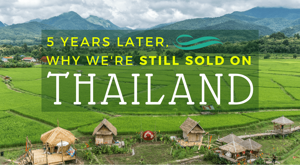 Cinco años después: por qué seguimos convencidos de Tailandia